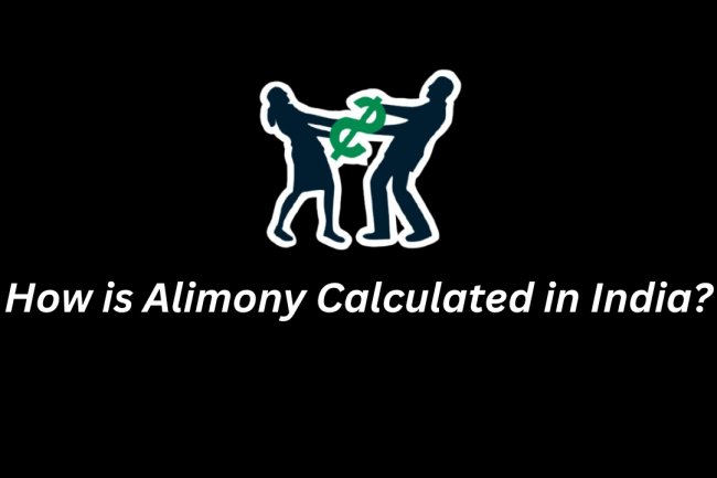 How is Alimony Calculated in India?