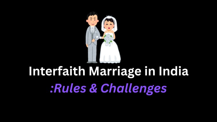 Interfaith Marriage in India: Rules & Challenges