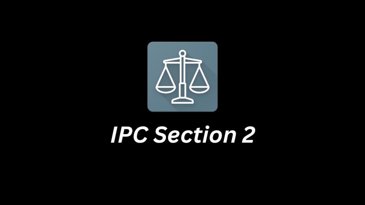IPC Section 2: Punishment of Offences Committed Within India